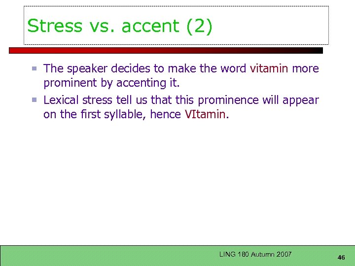 Stress vs. accent (2) The speaker decides to make the word vitamin more prominent