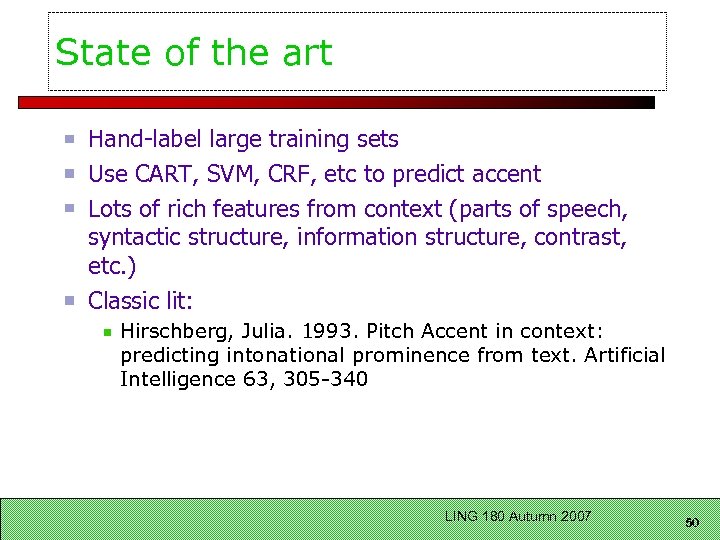 State of the art Hand-label large training sets Use CART, SVM, CRF, etc to
