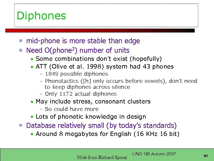 Diphones mid-phone is more stable than edge Need O(phone 2) number of units Some