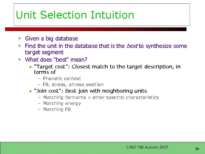 Unit Selection Intuition Given a big database Find the unit in the database that