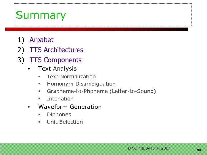 Summary 1) Arpabet 2) TTS Architectures 3) TTS Components • Text Analysis • •