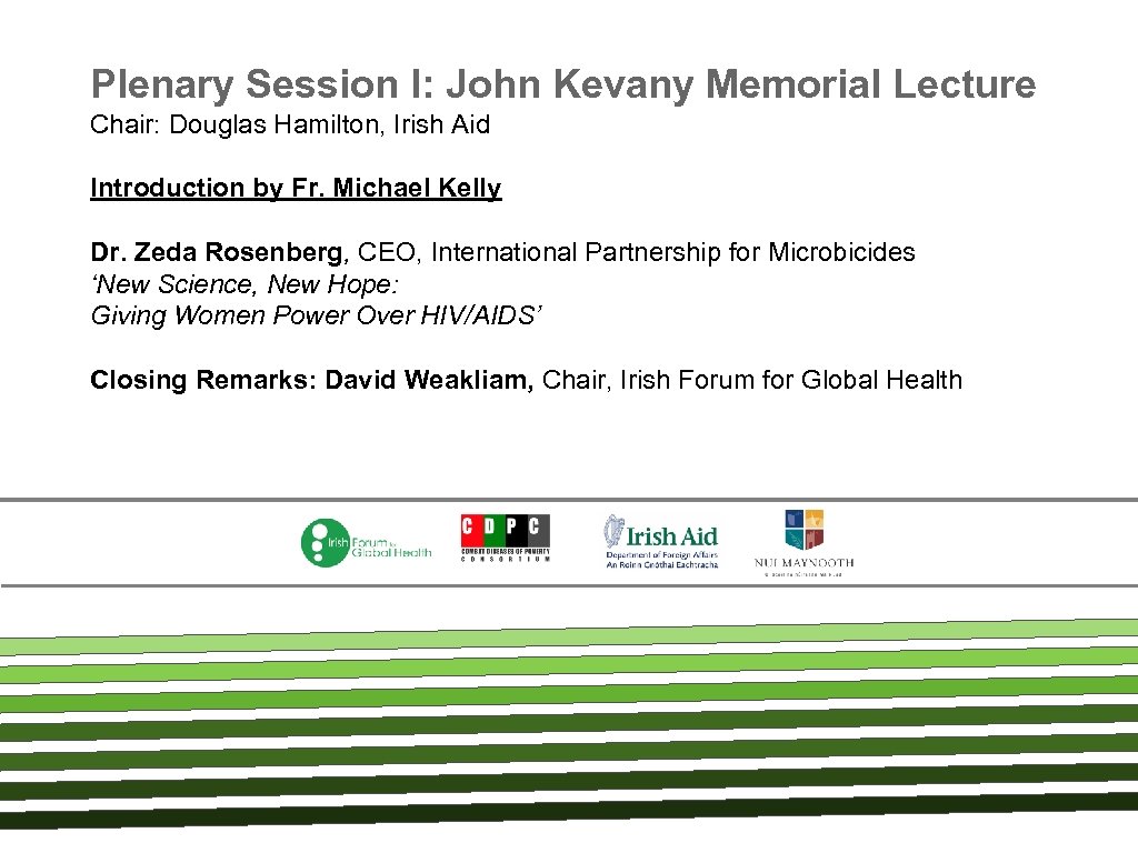 Plenary Session I: John Kevany Memorial Lecture Chair: Douglas Hamilton, Irish Aid Introduction by