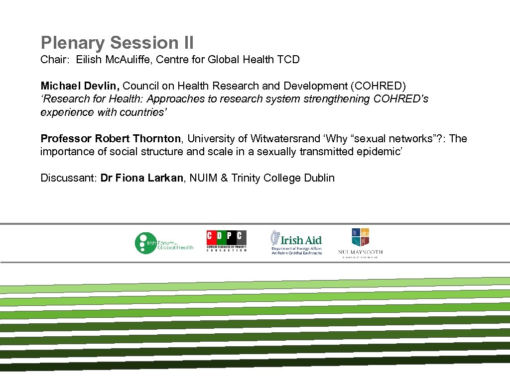 Plenary Session II Chair: Eilish Mc. Auliffe, Centre for Global Health TCD Michael Devlin,