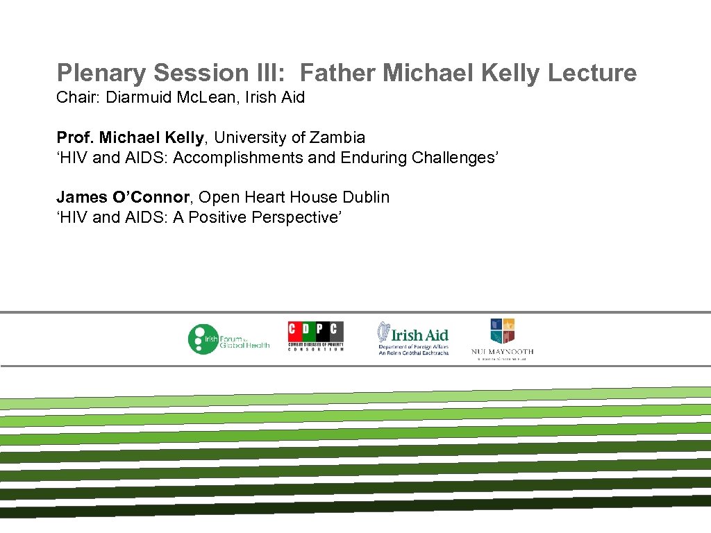 Plenary Session III: Father Michael Kelly Lecture Chair: Diarmuid Mc. Lean, Irish Aid Prof.