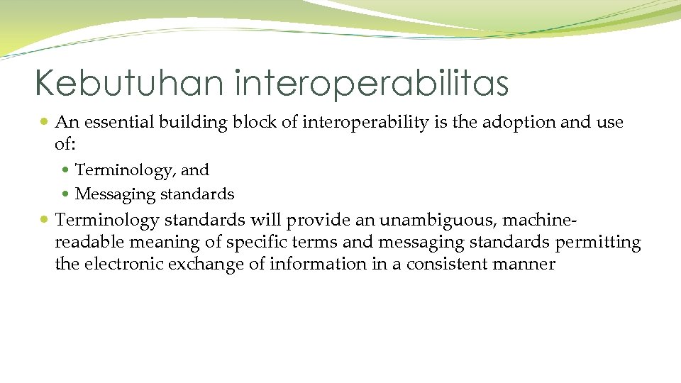 Kebutuhan interoperabilitas An essential building block of interoperability is the adoption and use of: