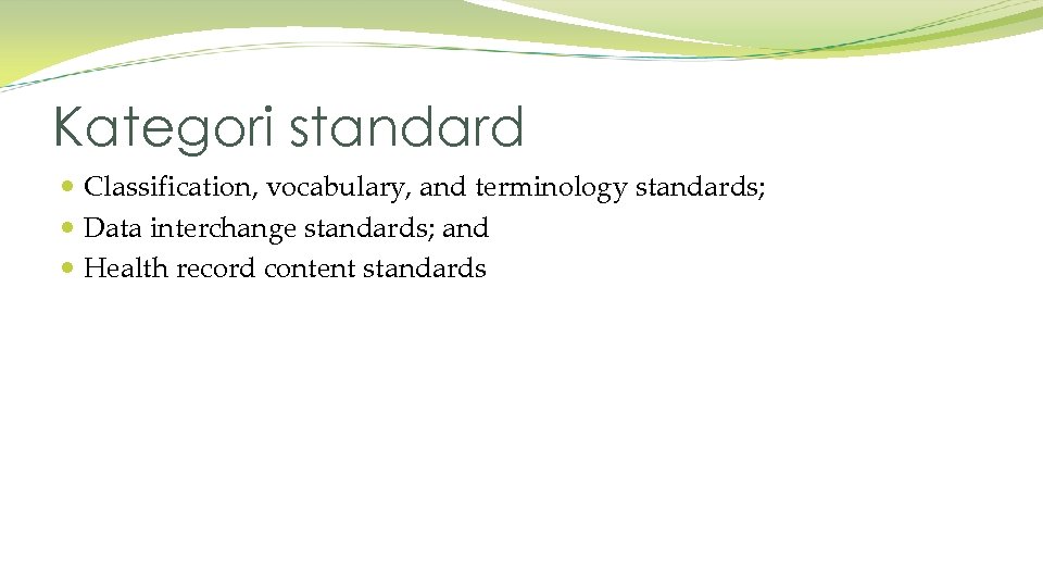 Kategori standard Classification, vocabulary, and terminology standards; Data interchange standards; and Health record content