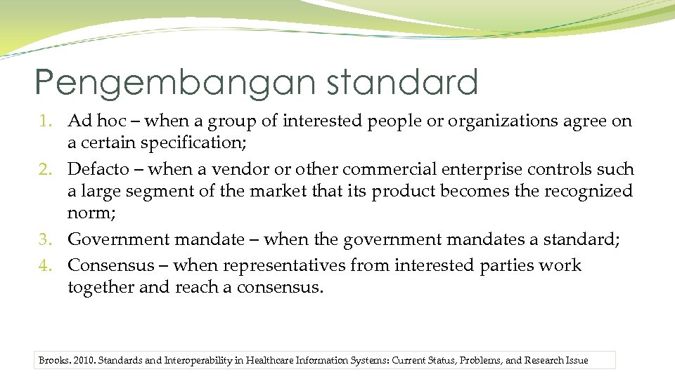 Pengembangan standard 1. Ad hoc – when a group of interested people or organizations