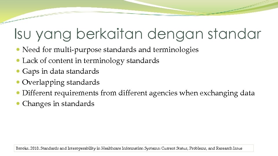 Isu yang berkaitan dengan standar Need for multi-purpose standards and terminologies Lack of content