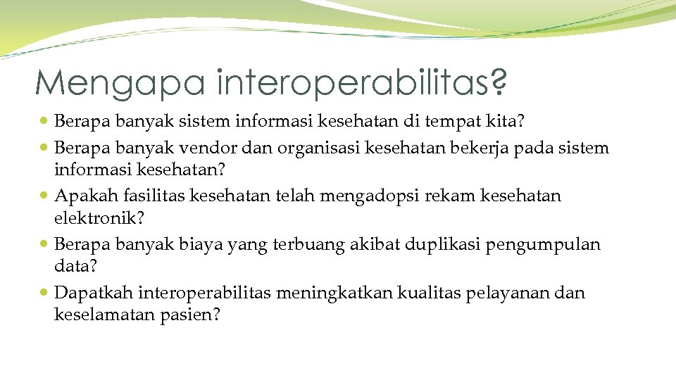 Mengapa interoperabilitas? Berapa banyak sistem informasi kesehatan di tempat kita? Berapa banyak vendor dan