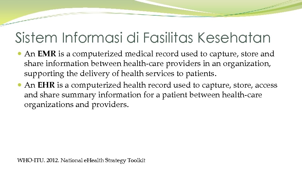 Sistem Informasi di Fasilitas Kesehatan An EMR is a computerized medical record used to