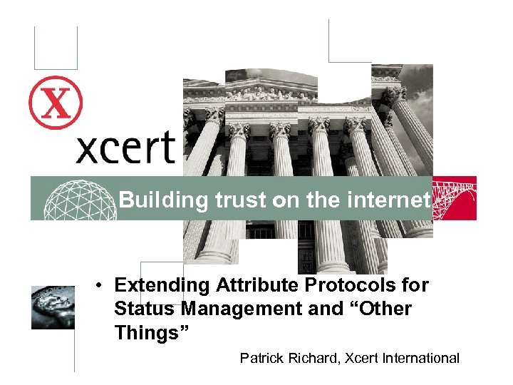 Building trust on the internet • Extending Attribute Protocols for Status Management and “Other