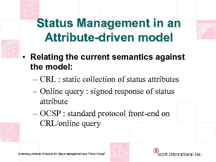 Status Management in an Attribute-driven model • Relating the current semantics against the model: