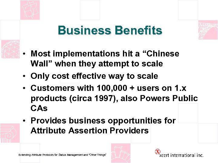 Business Benefits • Most implementations hit a “Chinese Wall” when they attempt to scale