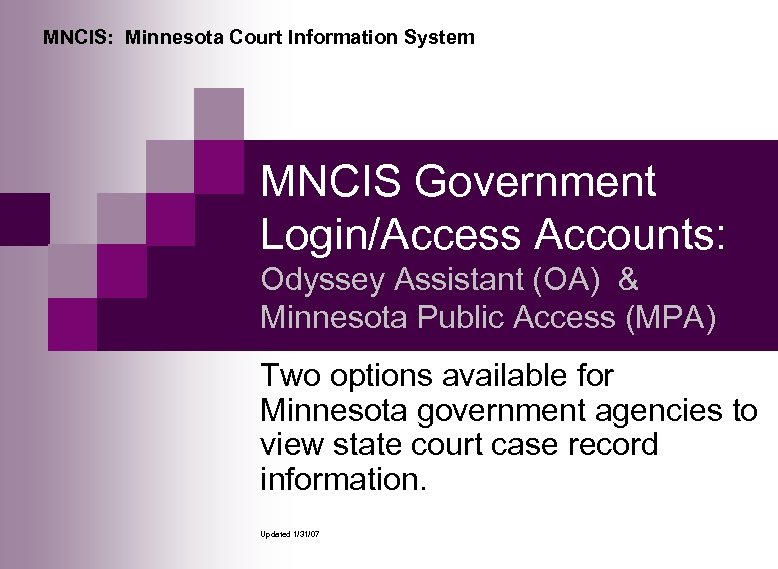 MNCIS: Minnesota Court Information System MNCIS Government Login/Access Accounts: Odyssey Assistant (OA) & Minnesota