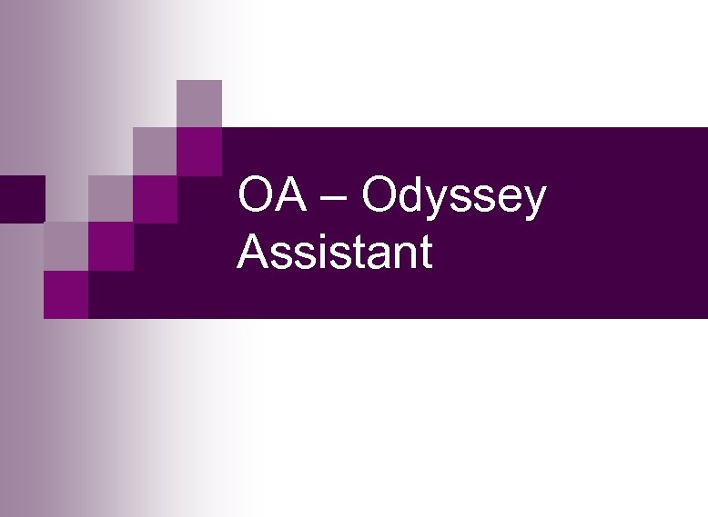 OA – Odyssey Assistant 