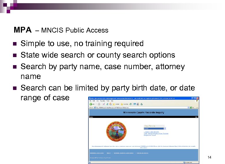 MPA – MNCIS Public Access n n Simple to use, no training required State