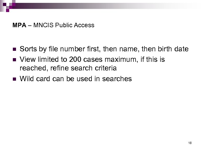 MPA – MNCIS Public Access n n n Sorts by file number first, then