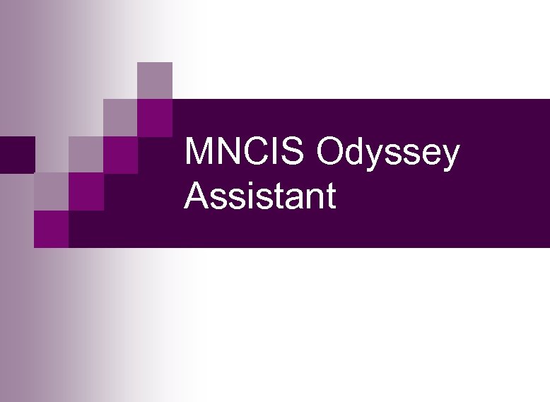 MNCIS Odyssey Assistant 