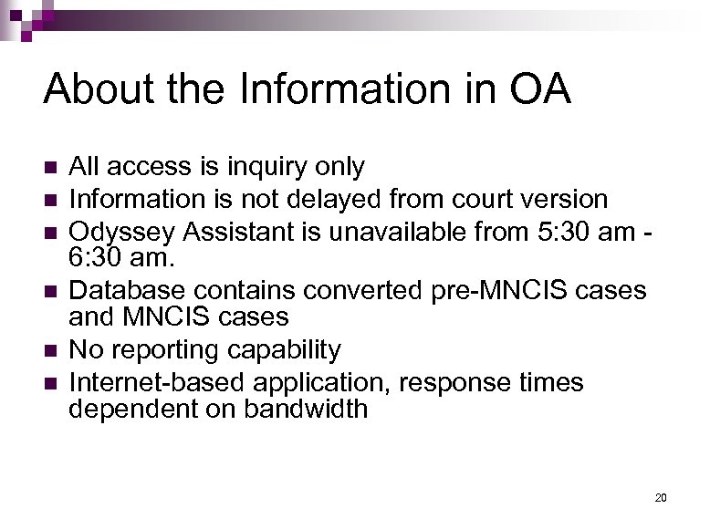 About the Information in OA n n n All access is inquiry only Information