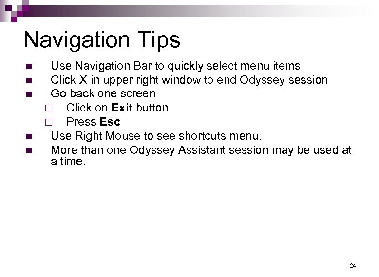 Navigation Tips n n n Use Navigation Bar to quickly select menu items Click