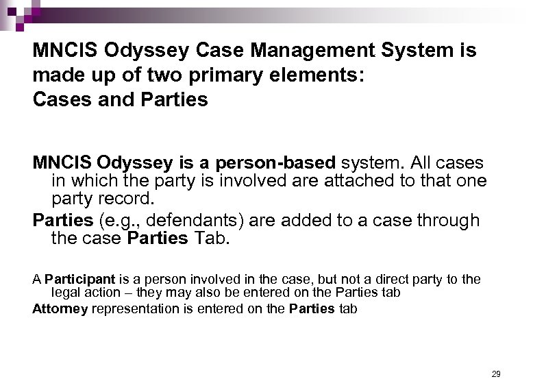 MNCIS Odyssey Case Management System is made up of two primary elements: Cases and