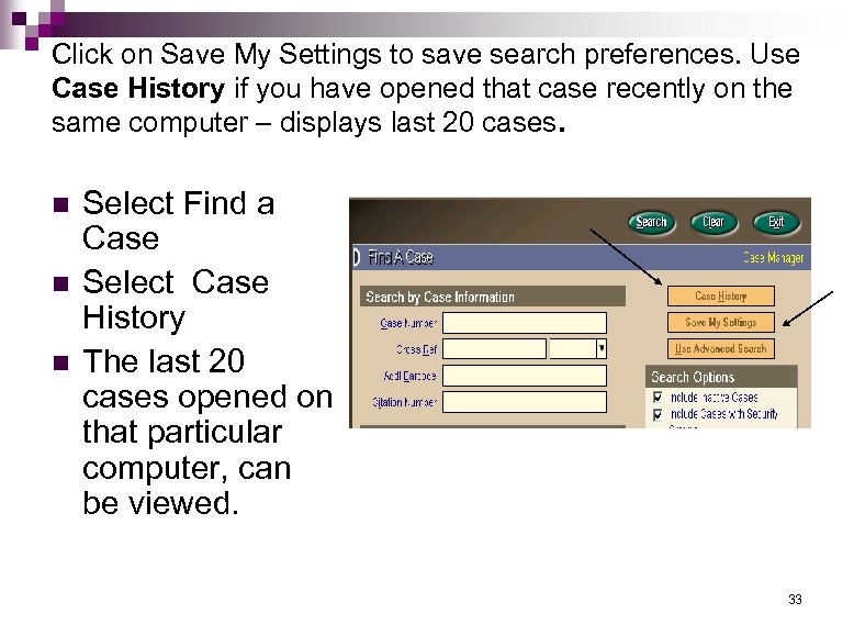 Click on Save My Settings to save search preferences. Use Case History if you