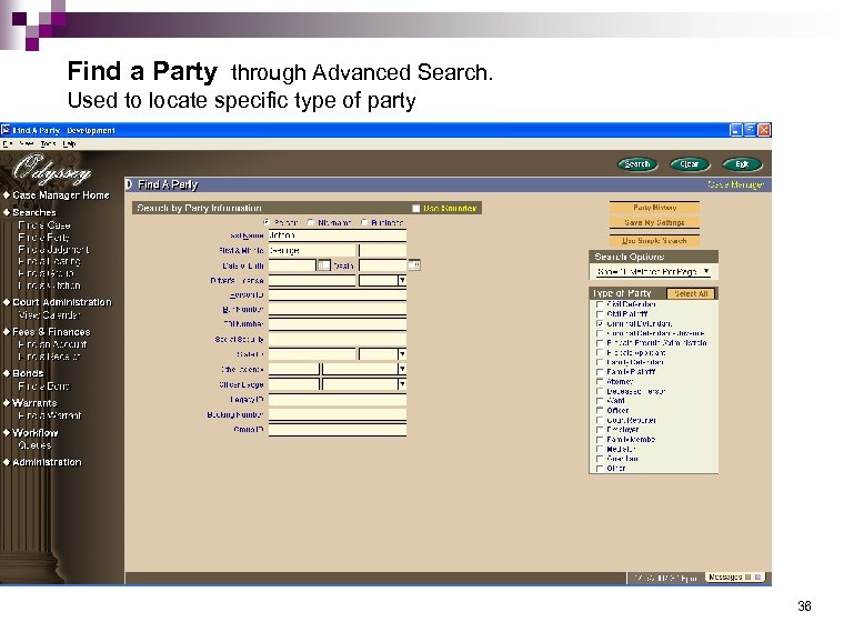 Find a Party through Advanced Search. Used to locate specific type of party 36