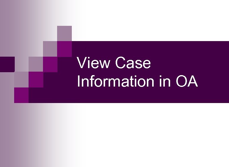 View Case Information in OA 