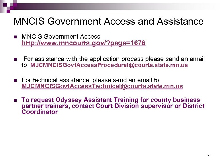 MNCIS Government Access and Assistance n MNCIS Government Access n For assistance with the