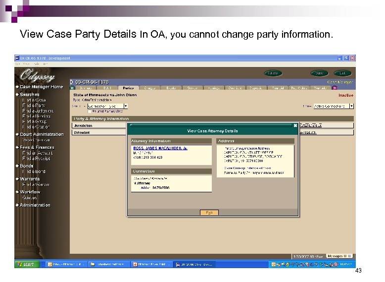 View Case Party Details In OA, you cannot change party information. 43 