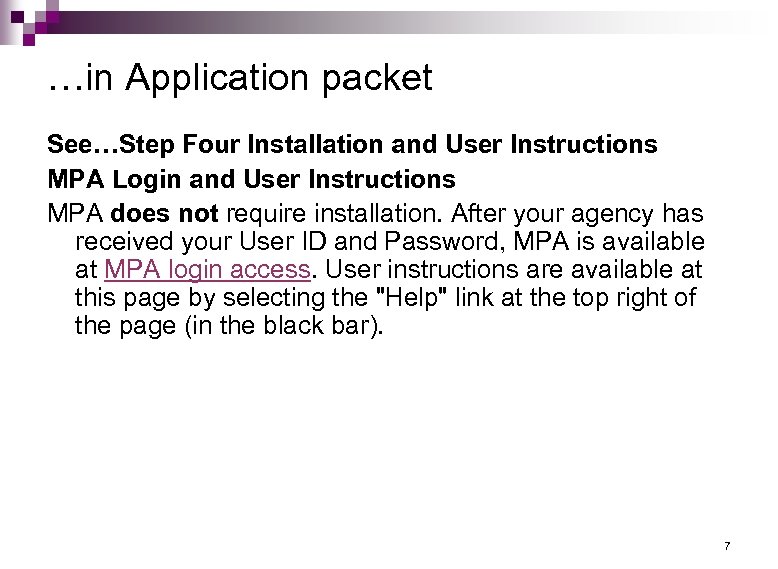 …in Application packet See…Step Four Installation and User Instructions MPA Login and User Instructions