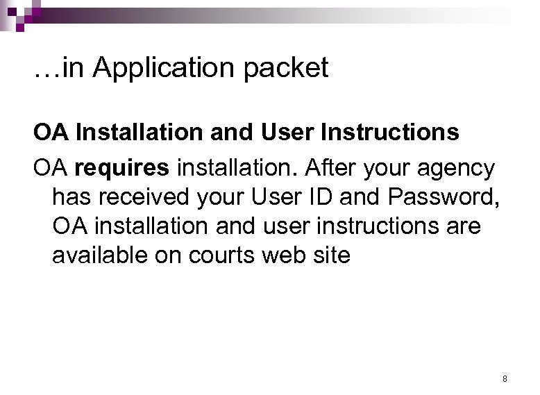 …in Application packet OA Installation and User Instructions OA requires installation. After your agency