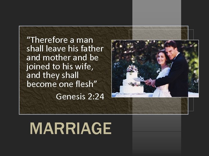 “Therefore a man shall leave his father and mother and be joined to his