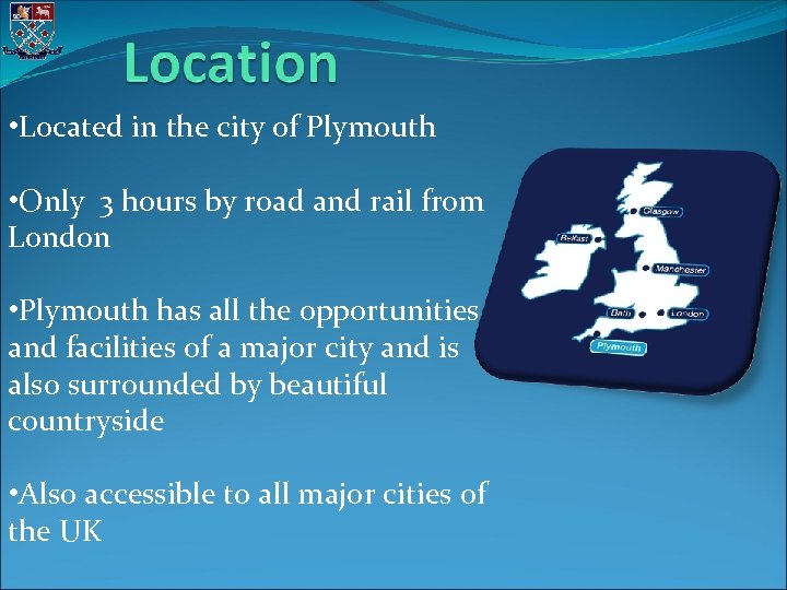  • Located in the city of Plymouth • Only 3 hours by road
