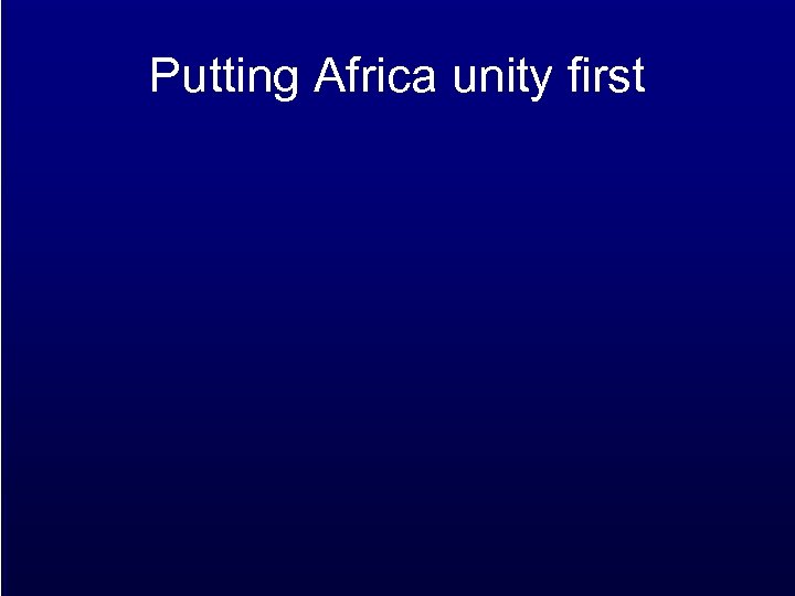 Putting Africa unity first 