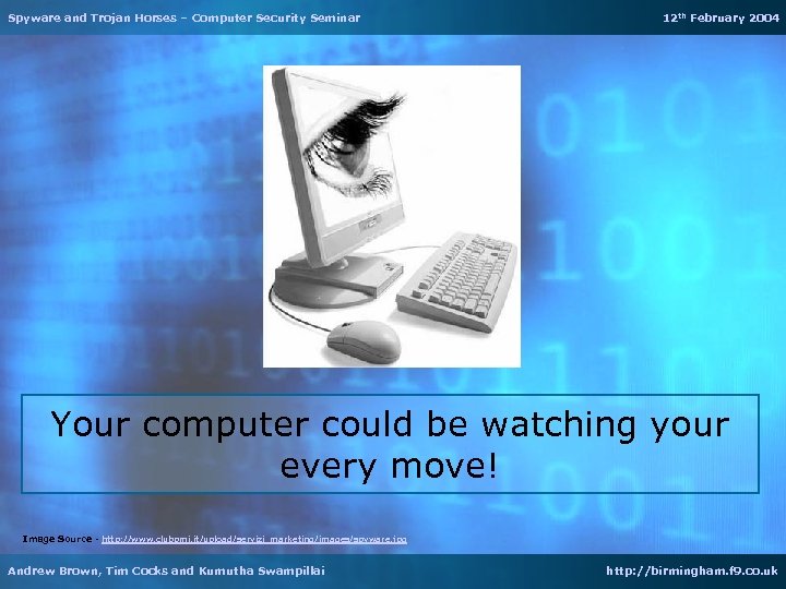 Spyware and Trojan Horses – Computer Security Seminar 12 th February 2004 Your computer