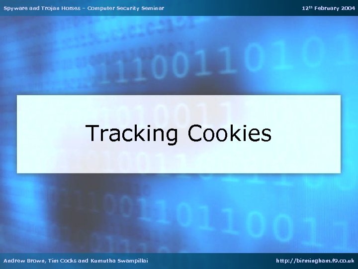 Spyware and Trojan Horses – Computer Security Seminar 12 th February 2004 Tracking Cookies