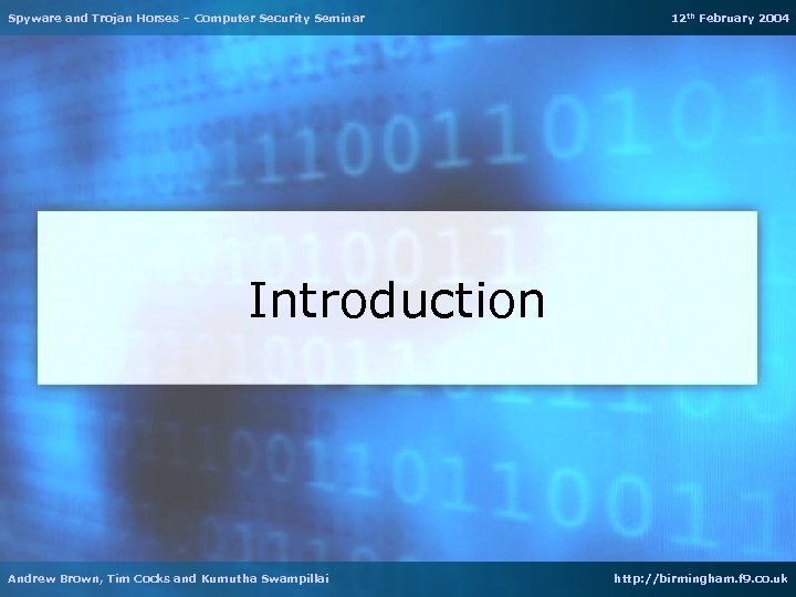 Spyware and Trojan Horses – Computer Security Seminar 12 th February 2004 Introduction Andrew