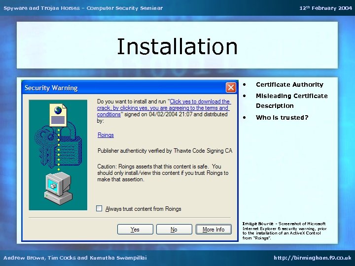 Spyware and Trojan Horses – Computer Security Seminar 12 th February 2004 Installation •