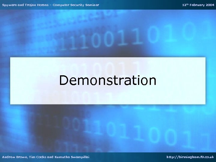 Spyware and Trojan Horses – Computer Security Seminar 12 th February 2004 Demonstration Andrew