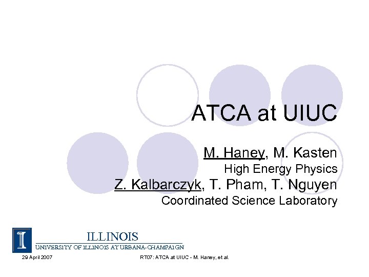 ATCA at UIUC M. Haney, M. Kasten High Energy Physics Z. Kalbarczyk, T. Pham,