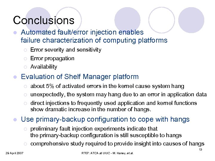 Conclusions l Automated fault/error injection enables failure characterization of computing platforms ¡ Error severity