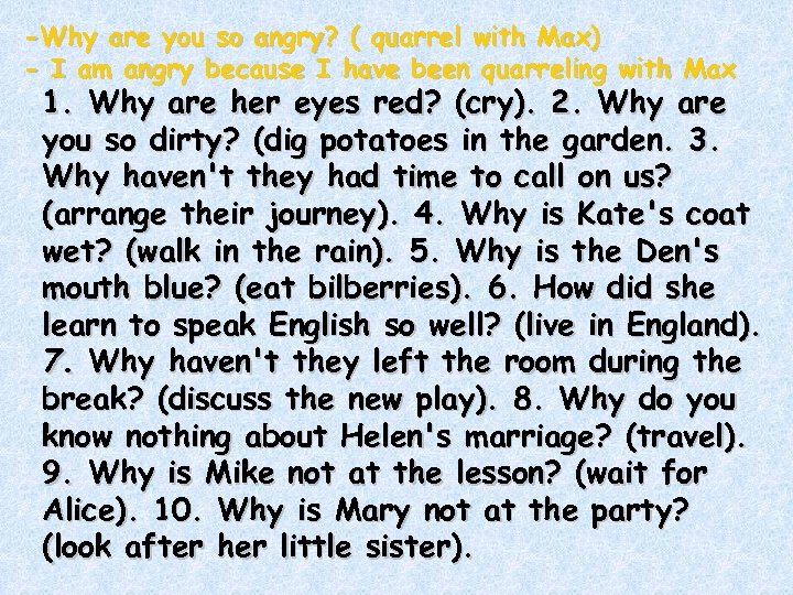 -Why are you so angry? ( quarrel with Max) - I am angry because