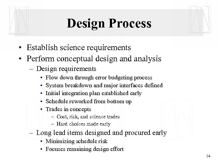 Design Process • Establish science requirements • Perform conceptual design and analysis – Design