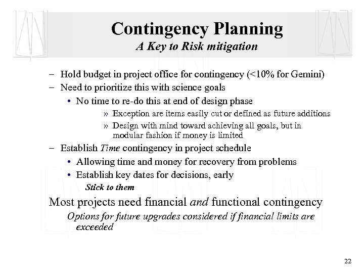 Contingency Planning A Key to Risk mitigation – Hold budget in project office for