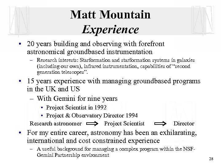 Matt Mountain Experience • 20 years building and observing with forefront astronomical groundbased instrumentation