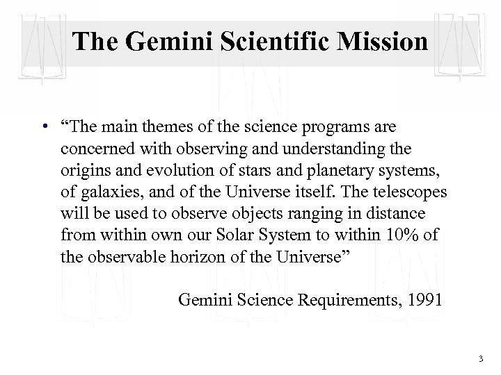 The Gemini Scientific Mission • “The main themes of the science programs are concerned