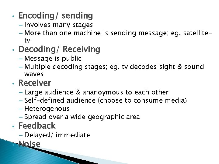  • Encoding/ sending – Involves many stages – More than one machine is