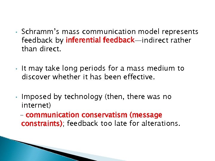  • • • Schramm’s mass communication model represents feedback by inferential feedback—indirect rather