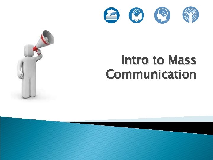 Intro to Mass Communication 